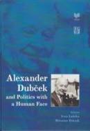 Alexander Dubček and Politics with a Human Face - cena, porovnanie