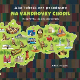 Ako bobrík cez prázdniny na vandrovky chodil