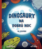 Dinosaury na dobrú noc – Vo vesmíre - cena, porovnanie