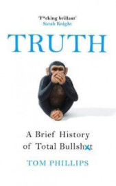 Truth - A Brief History of Total Bullsh*t