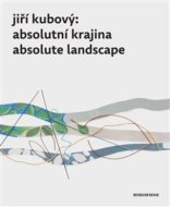 Jiří Kubový: Absolutní krajina/Absolute Landscape - cena, porovnanie