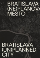 Bratislava (ne)plánované mesto/(un)planned city - cena, porovnanie