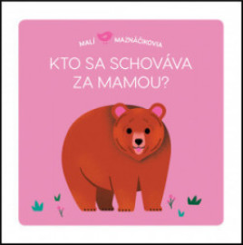 Malí maznáčikovia: Kto sa schováva za mamou?