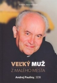 Veľký muž z malého mesta - Andrej Pauliny