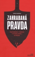 Zahrabaná pravda - Mafiánsky teror v Dunajskej Strede - cena, porovnanie