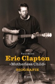 Eric Clapton - Motherless Child - Biografie