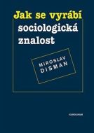 Jak se vyrábí sociologická znalost - cena, porovnanie