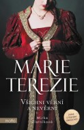 Marie Terezie: Všichni věrní a nevěrní - cena, porovnanie