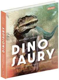 Dinosaury. Veľký obrazový sprievodca