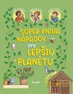 Super kniha nápadov pre lepšiu planétu - cena, porovnanie