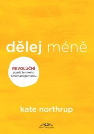 Dělej méně - Kate Northrupová