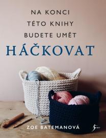 Na konci této knihy budete umět háčkovat