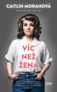 Víc než žena - Caitlin Moranová - cena, porovnanie