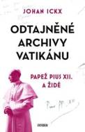 Odtajněné archivy Vatikánu - Papež Pius XII. a Židé - cena, porovnanie