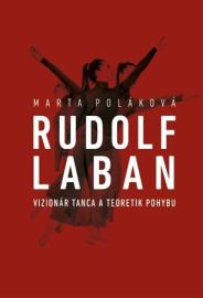 Rudolf Laban - vizionár tanca a teoretik pohybu