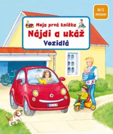 Nájdi a ukáž - Vozidlá - Moja prvá knižka