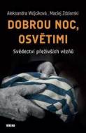 Dobrou noc, Osvětimi - Svědectví přeživších vězňů - cena, porovnanie