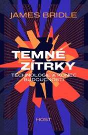 Temné zítřky - Technologie a konec budoucnosti