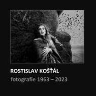 Rostislav Košťál: Fotografie 1963 - 2023 - cena, porovnanie