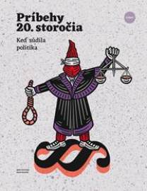 Príbehy 20. storočia - Keď súdila politika