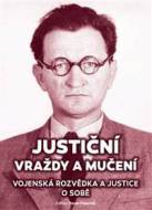 Justiční vraždy a mučení. Vojenská rozvědka a justice o sobě. - cena, porovnanie