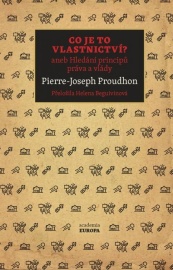 Co je to vlastnictví? aneb Hledání principů práva a vlády