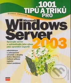 1001 tipů a triků pro Microsoft Windows Server 2003