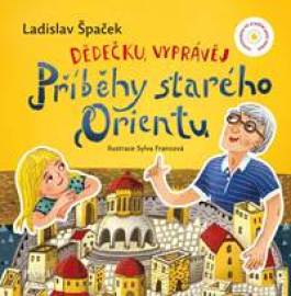 Dědečku, vyprávěj - Příběhy starého Orientu