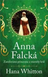 Anna Falcká - Zamilovaná princezna a osamělý král