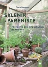 Skleník a pařeniště - pěstujeme zeleninu a bylinky po celý rok