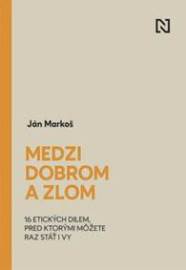 Medzi dobrom a zlom - Ján Markoš