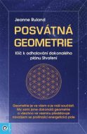 Posvátná geometrie - Klíč k odhalování dokonalého plánu Stvoření - cena, porovnanie