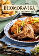 Jihomoravská kuchařka - Krásy jižní Moravy na talíři - cena, porovnanie