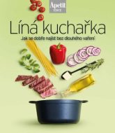 Líná kuchařka - Jak se dobře najíst bez dlouhého vaření - cena, porovnanie