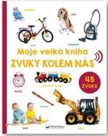 Moje velká kniha Zvuky kolem nás