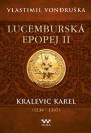 Lucemburská epopej II - Kralevic Karel