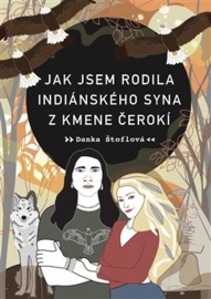 Jak jsem rodila indiánského syna z kmene Čerokí