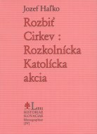 Rozbiť Cirkev: Rozkolnícka Katolícka akcia - cena, porovnanie