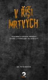 V říši mrtvých - Tajemné a děsivé příběhy české literatury 19. století