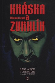 Kráska a zvrhlík. Rasa a rod v literatúre 19. a 20. storočia