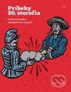 Príbehy 20. storočia - Československo: odsúdené na rozpad? - cena, porovnanie