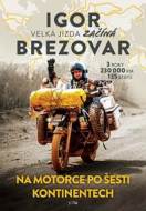 Igor Brezovar - Na motorce po šesti kontinentech - cena, porovnanie