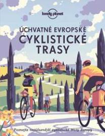 Úchvatné evropské cyklistické trasy - Lonely planet