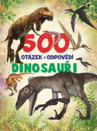 500 otázek a odpovědí Dinosauři