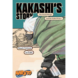 Naruto Kakashis Story The Sixth Hokage And The Failed Prince