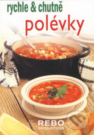 Polévky - rychle a chutně