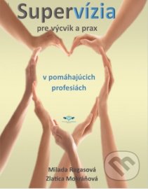 Supervízia pre výcvik a prax v pomáhajúcich profesiách