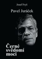 Pavel Juráček - Černé svědomí moci - cena, porovnanie