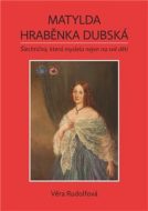 Matylda - hraběnka Dubská - cena, porovnanie