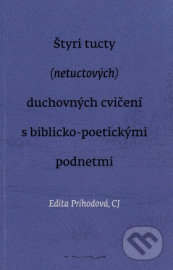 Štyri tucty (netuctových) duchovných cvičení s biblicko-poetickými podnetmi